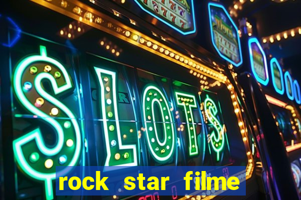 rock star filme completo dublado